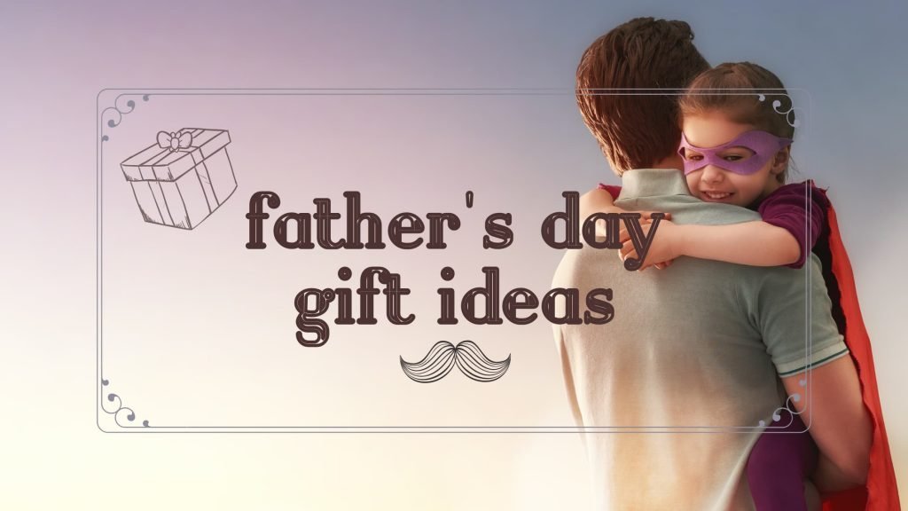 Father's day gift ideas