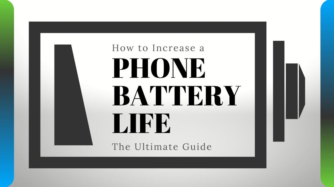 How to Increase Your Phone and iPhone Battery Life     The Ultimate Guide