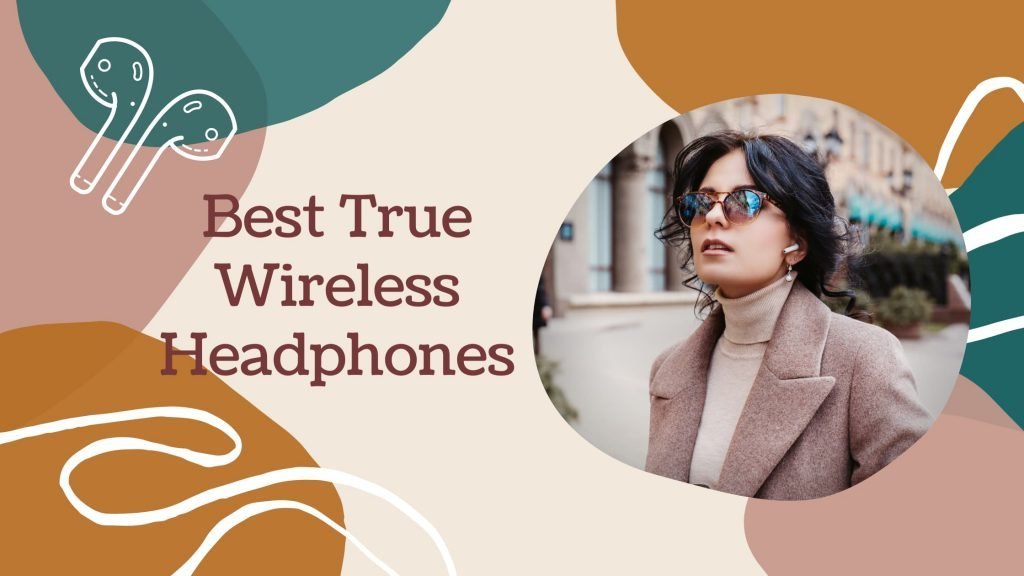 The Best True Wireless Headphones The Best TWH