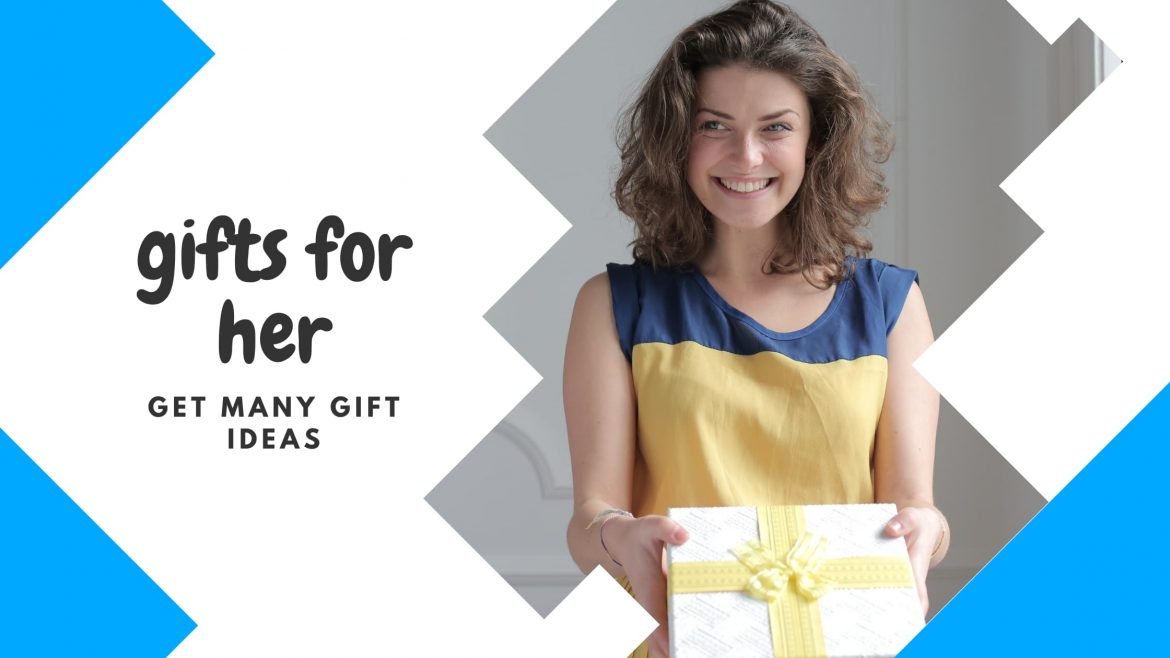 Gifts for Her – Get Lots of Gift Ideas