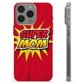 iPhone 15 Pro Max TPU Case - Super Mom